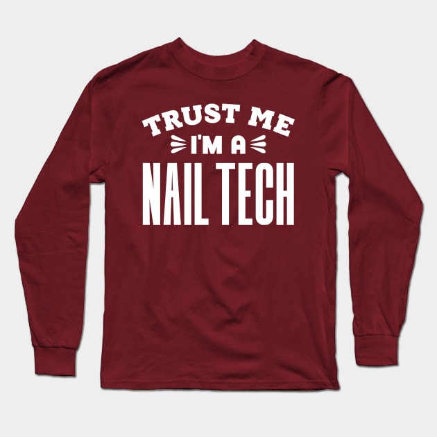 Trust Me, I'm a Nail Tech Long Sleeve T-Shirt by colorsplash